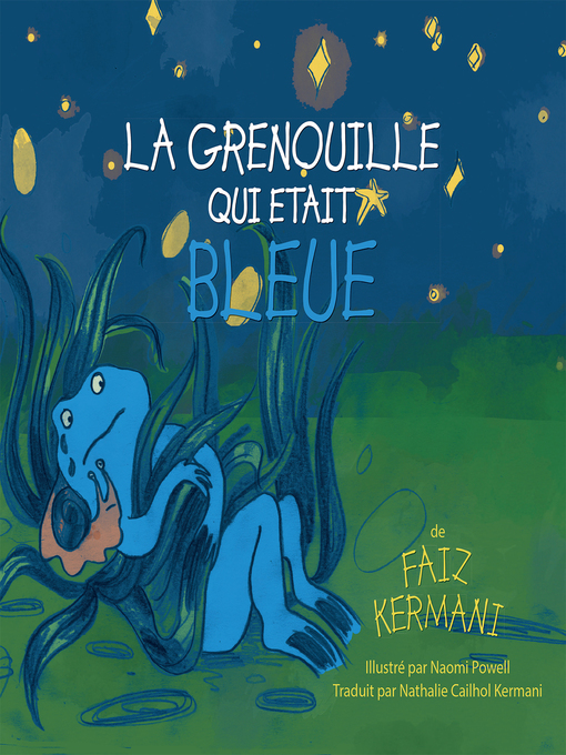Title details for La grenouille qui était bleue: the Frog Who Was Blue (French version) by Faiz Kermani - Available